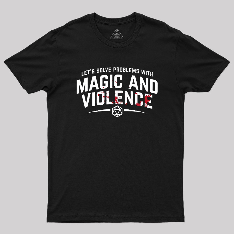 Solve Problem With Magic And Violence Geek T-Shirt