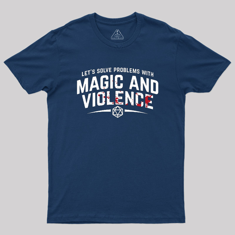 Solve Problem With Magic And Violence Geek T-Shirt
