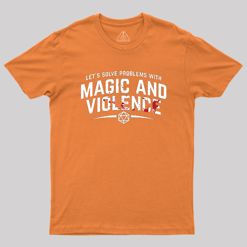 Solve Problem With Magic And Violence Geek T-Shirt