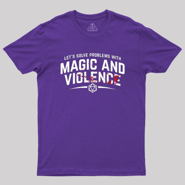Solve Problem With Magic And Violence Geek T-Shirt