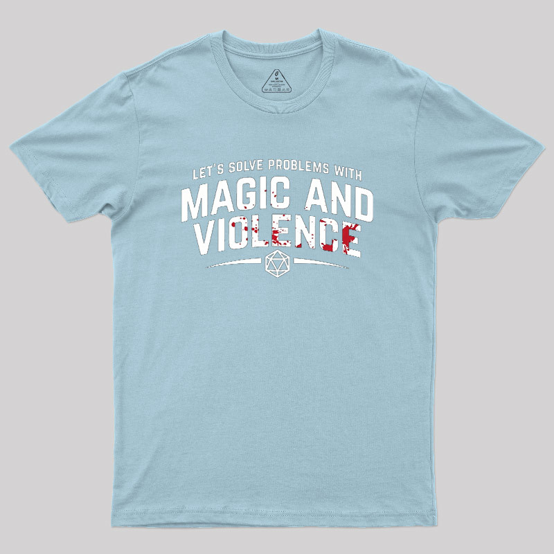 Solve Problem With Magic And Violence Geek T-Shirt