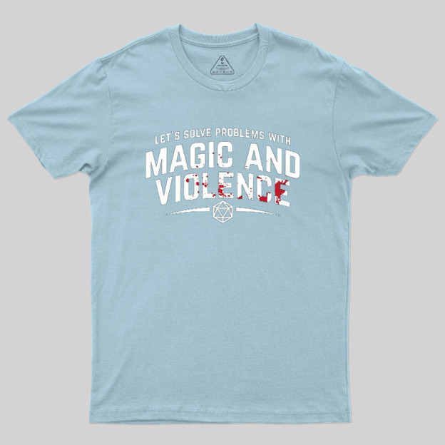 Solve Problem With Magic And Violence Geek T-Shirt