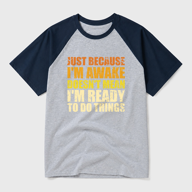 Just Because I'm Awake Geek Retro Raglan T-Shirt