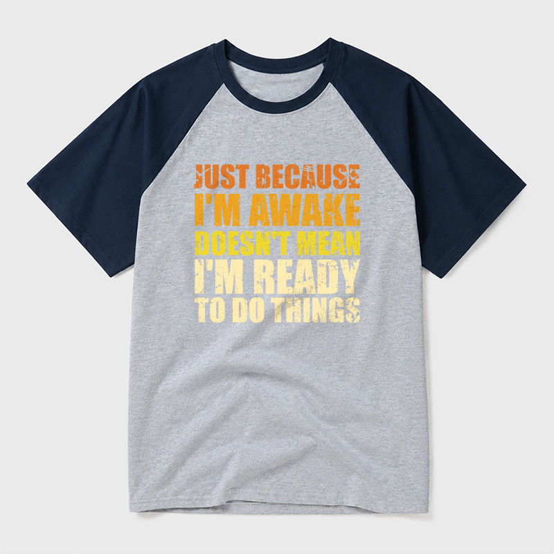 Just Because I'm Awake Geek Retro Raglan T-Shirt