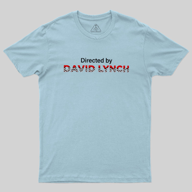 Life, Directed by David Lynch Geek T-Shirt