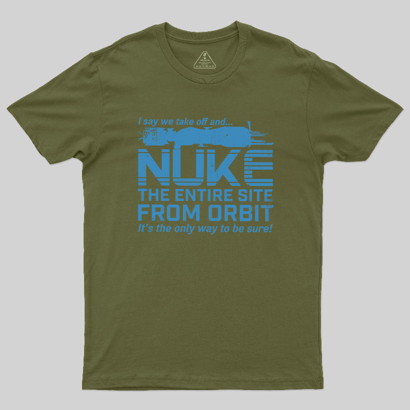 Nuke It from Orbit Geek T-Shirt