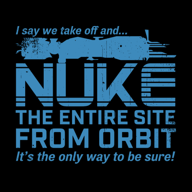 Nuke It from Orbit Geek T-Shirt