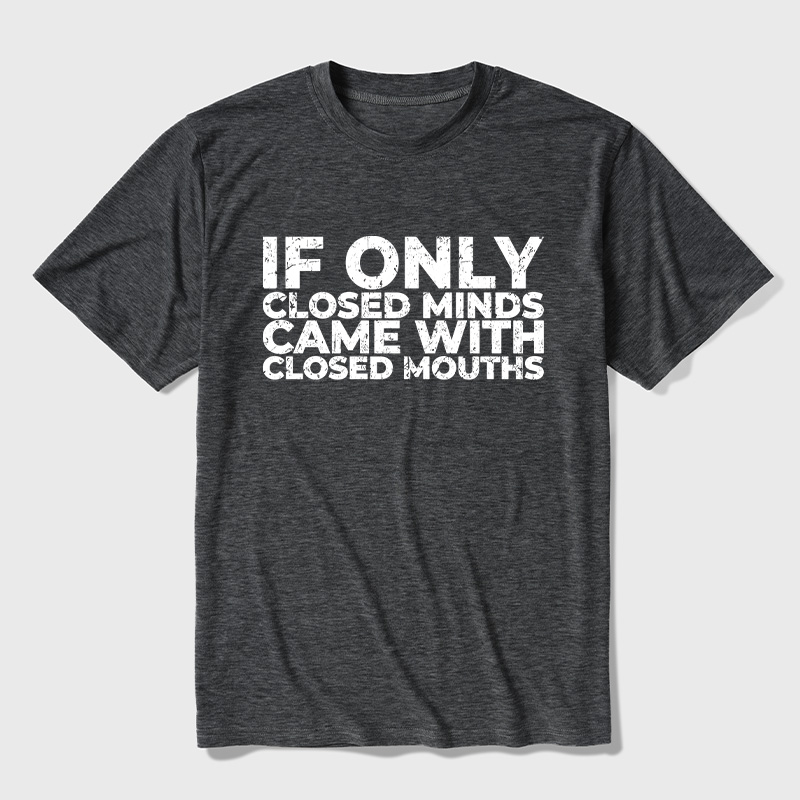 If Only Closed Minds Came With Closed Mouths Ultra Soft Heather Tee