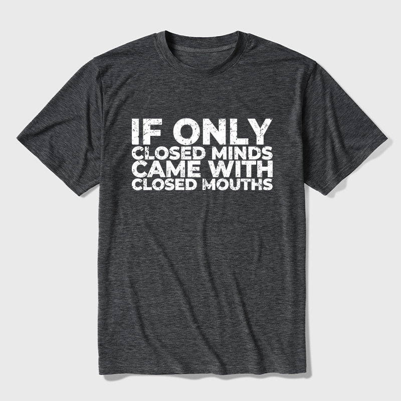 If Only Closed Minds Came With Closed Mouths Ultra Soft Heather Tee