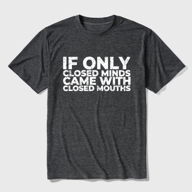 If Only Closed Minds Came With Closed Mouths Ultra Soft Heather Tee