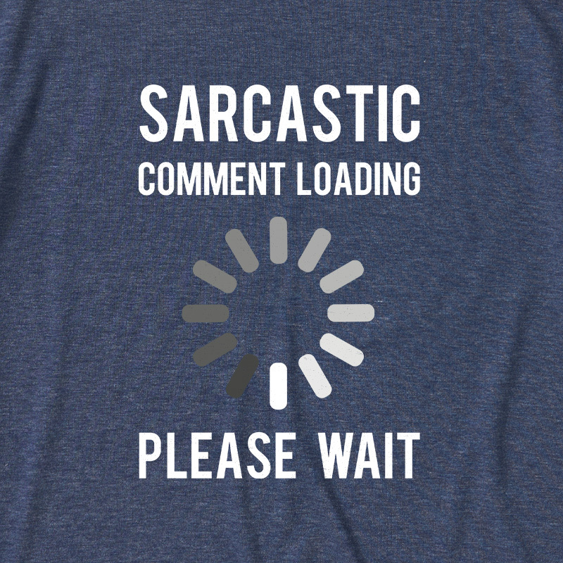 Sarcastic Comment Loading Ultra Soft Heather Tee