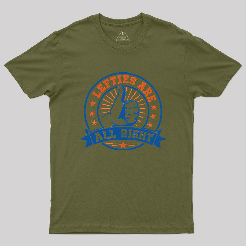 LEFTIES ARE ALL RIGHT Geek T-Shirt