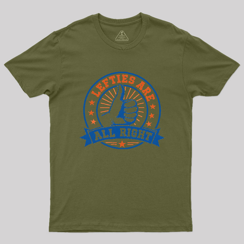 LEFTIES ARE ALL RIGHT Geek T-Shirt