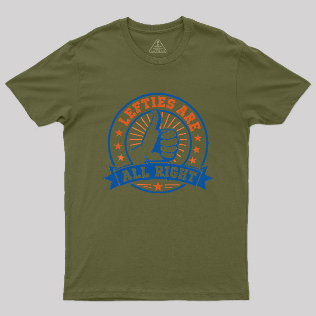 LEFTIES ARE ALL RIGHT Geek T-Shirt