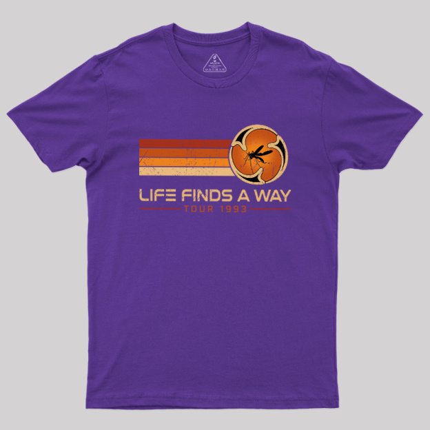 Life finds a way Geek T-Shirt