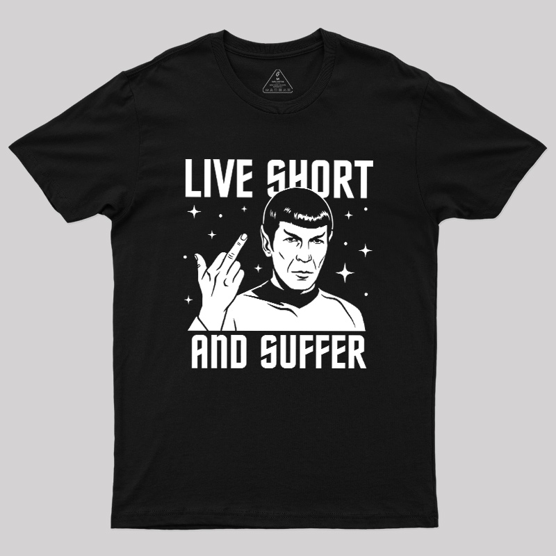 Live Short and Suffer Reversed Geek T-Shirt