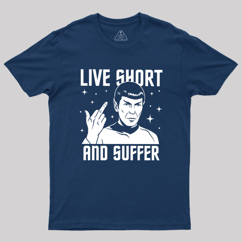 Live Short and Suffer Reversed Geek T-Shirt