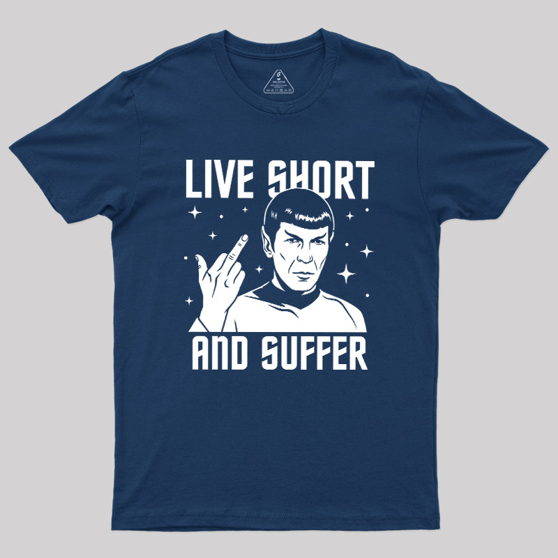 Live Short and Suffer Reversed Geek T-Shirt