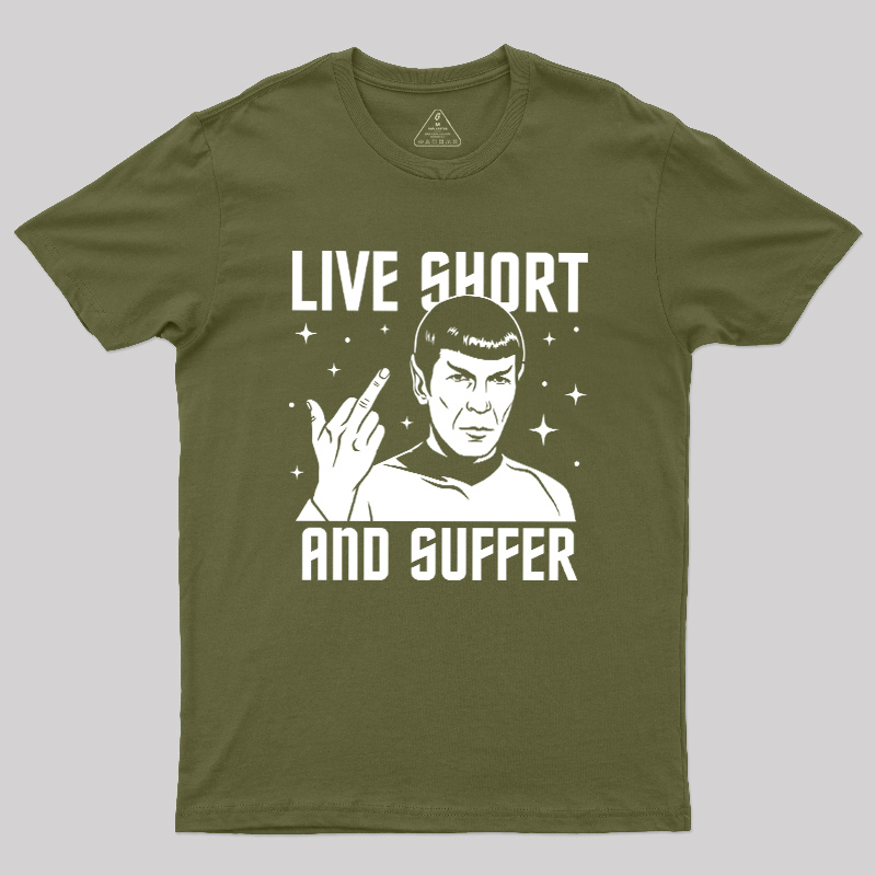 Live Short and Suffer Reversed Geek T-Shirt