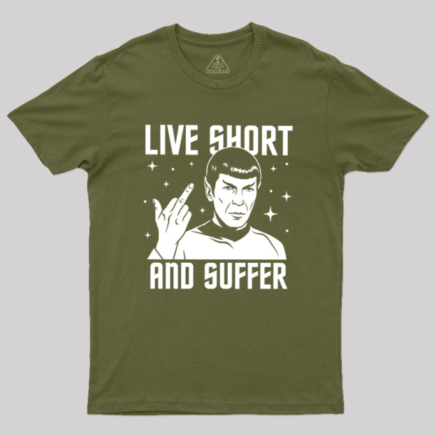 Live Short and Suffer Reversed Geek T-Shirt