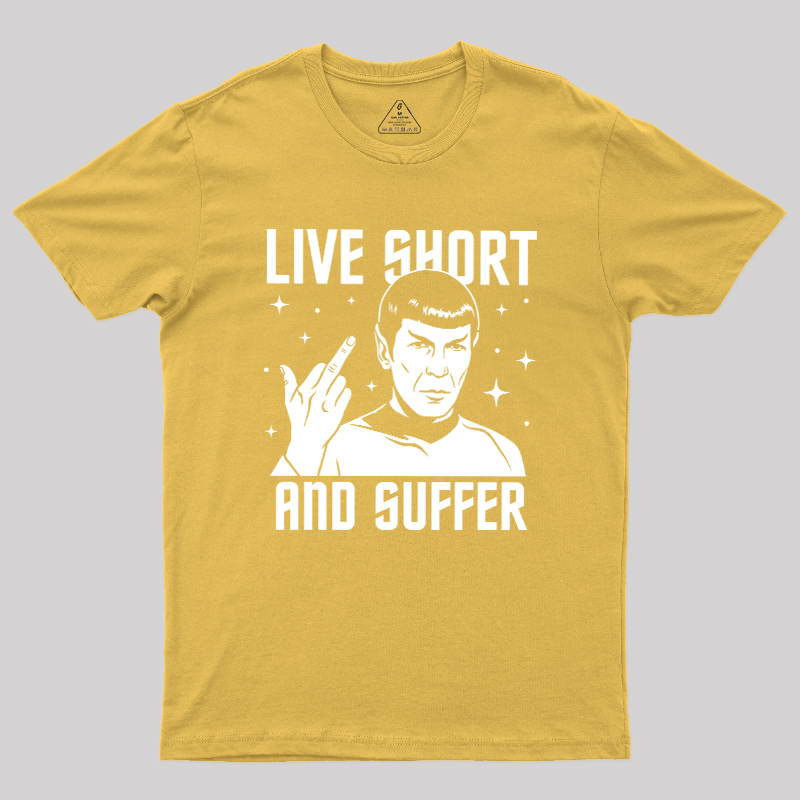Live Short and Suffer Reversed Geek T-Shirt