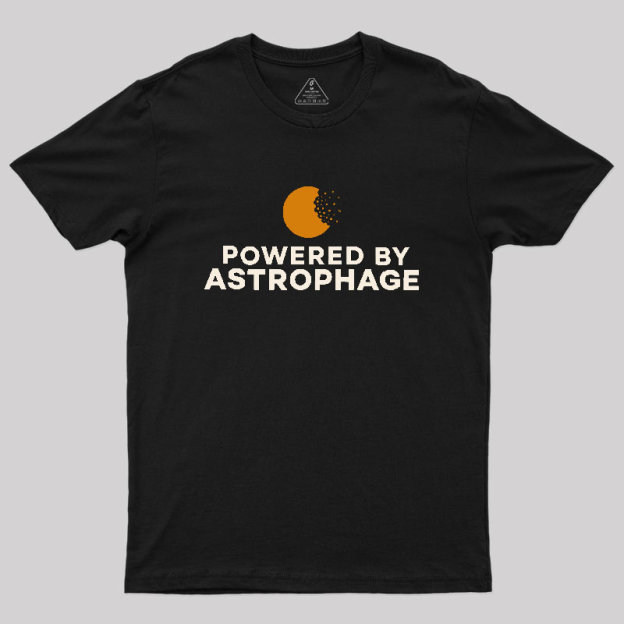 Powered by Astrophage Geek T-Shirt