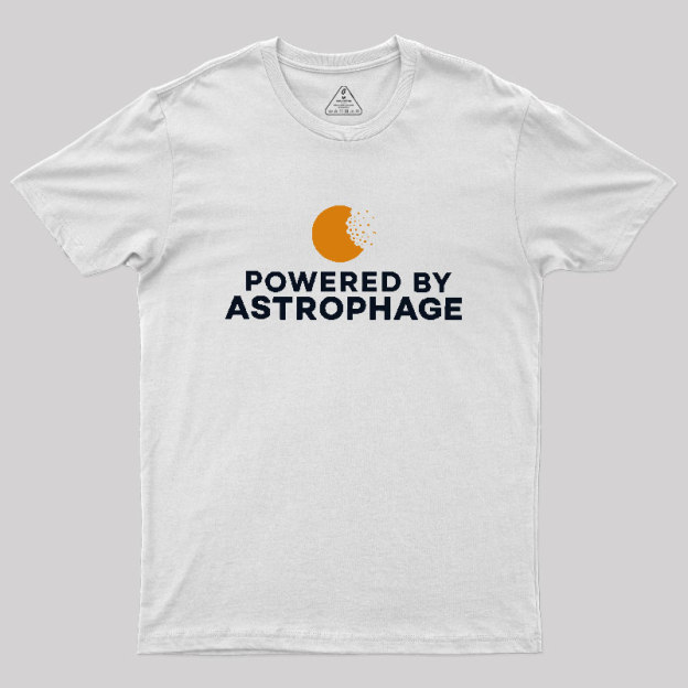 Powered by Astrophage Geek T-Shirt