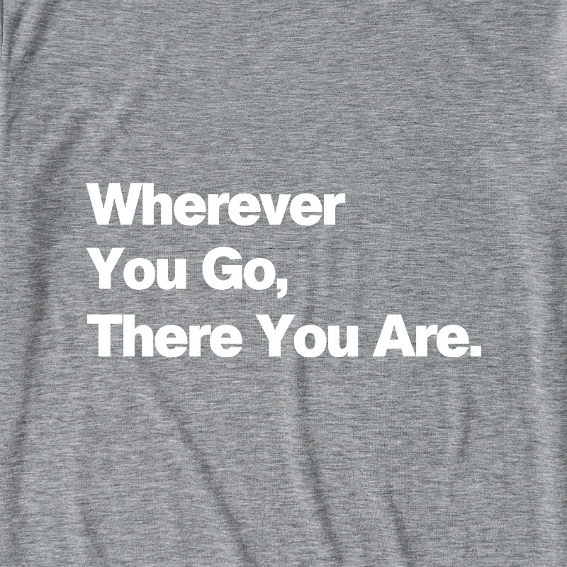 Whenever You Go There You Are Ultra Soft Heather Tee