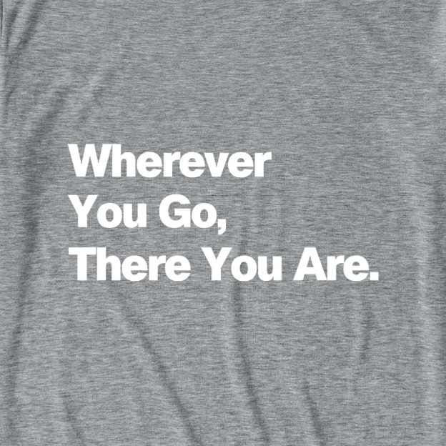 Whenever You Go There You Are Ultra Soft Heather Tee