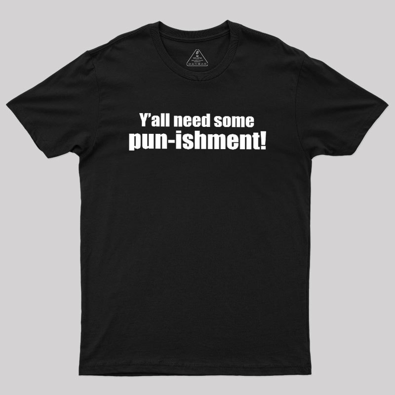 Need Some Pun-ishment Geek T-Shirt