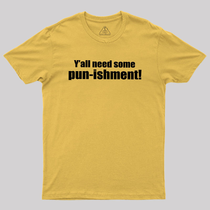 Need Some Pun-ishment Geek T-Shirt