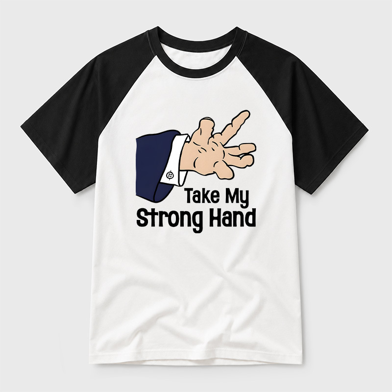 Take My Strong Hand Geek Retro Raglan T-Shirt