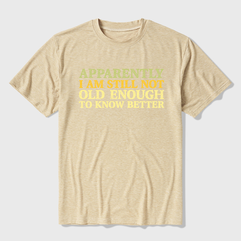 Still Not Old Enough To Know Better Ultra Soft Heather Tee
