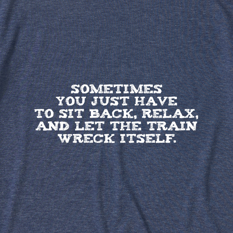 Let The Train Wreck Itself Ultra Soft Heather Tee
