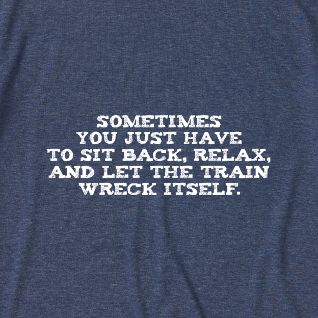 Let The Train Wreck Itself Ultra Soft Heather Tee