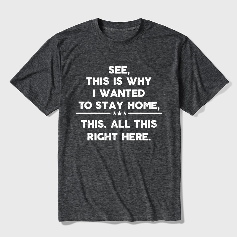 See This Is Why I Wanted To Stay home Ultra Soft Heather Tee