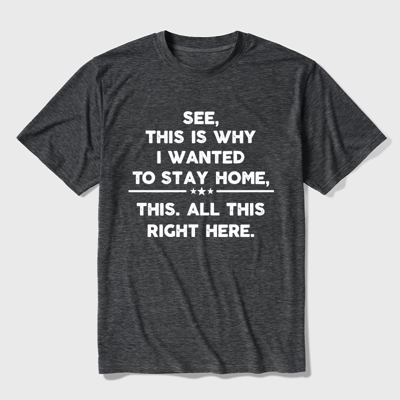 See This Is Why I Wanted To Stay home Ultra Soft Heather Tee