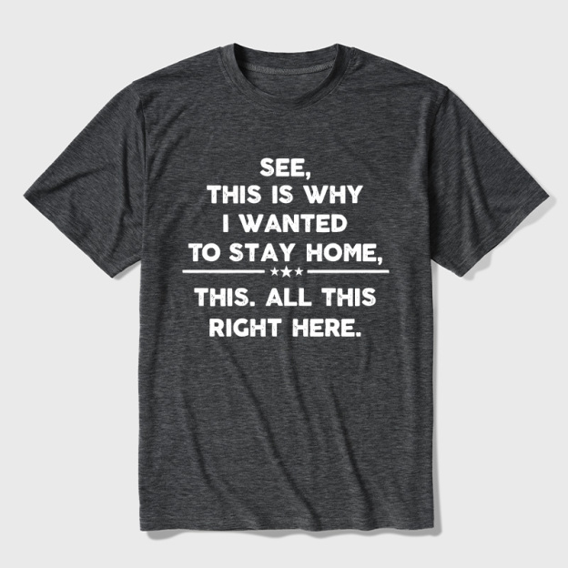 See This Is Why I Wanted To Stay home Ultra Soft Heather Tee