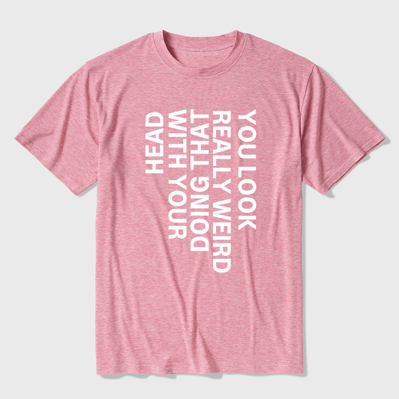 You Look Really Weird Ultra Soft Heather Tee