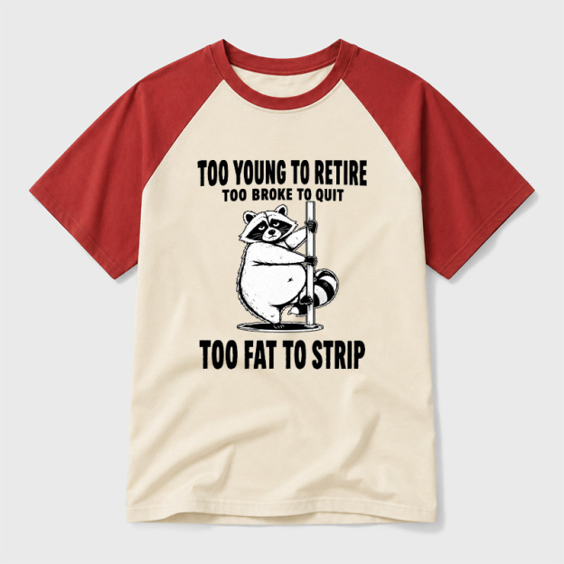Too Fat To Strip Geek Retro Raglan T-Shirt