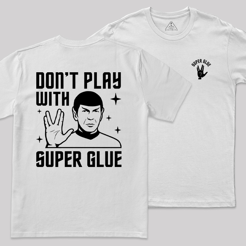 Don't Play With Superglue Front and Back Printed Geek T-Shirt
