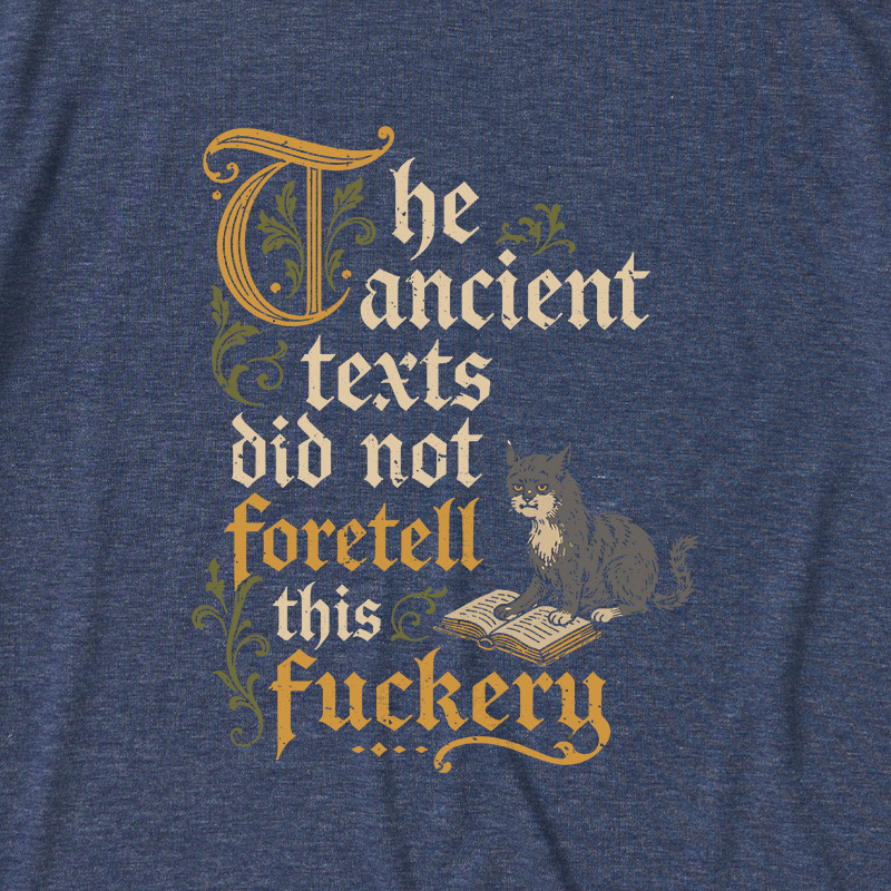 The Ancient Texts Did Not Foretell This Fuckery Ultra Soft Heather Tee