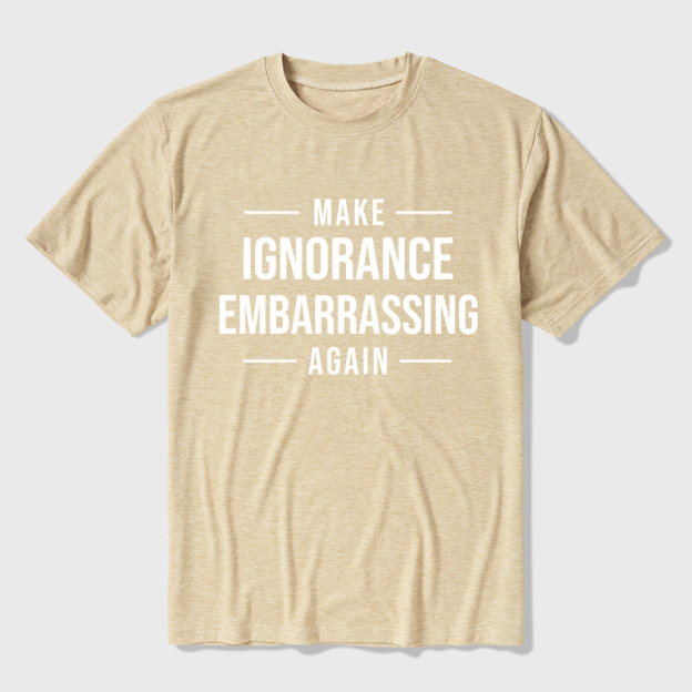 Make Ignorance Embarrassing Again Ultra Soft Heather Tee