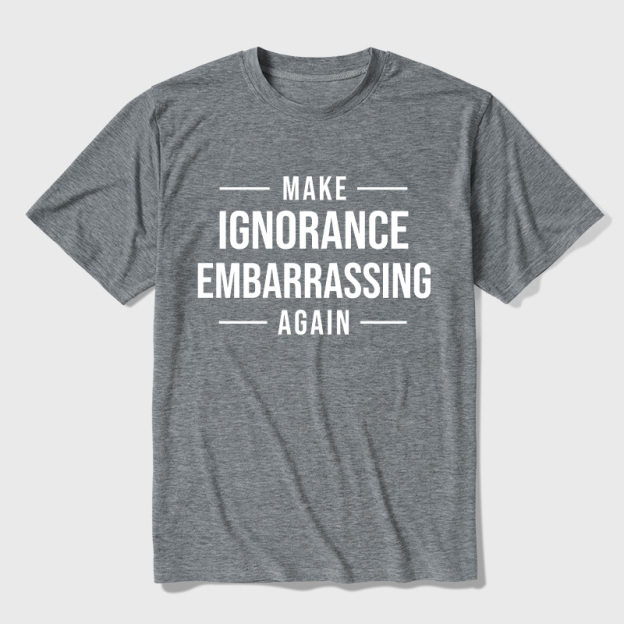 Make Ignorance Embarrassing Again Ultra Soft Heather Tee