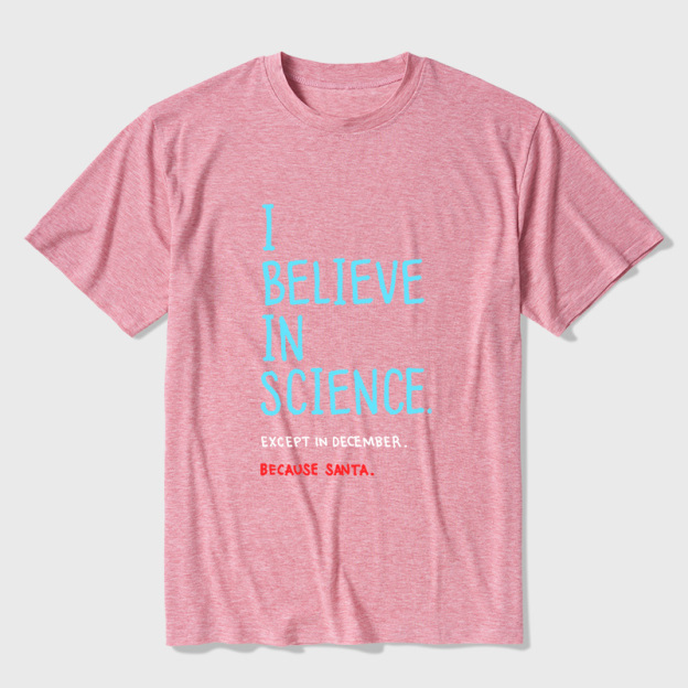 I Believe in Science...Except in December Ultra Soft Heather Tee