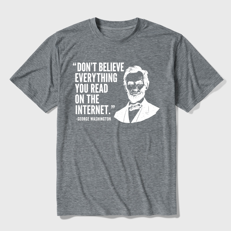 Don't Believe Everything You Read On The Internet Ultra Soft Heather Tee
