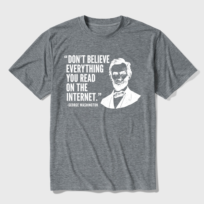 Don't Believe Everything You Read On The Internet Ultra Soft Heather Tee