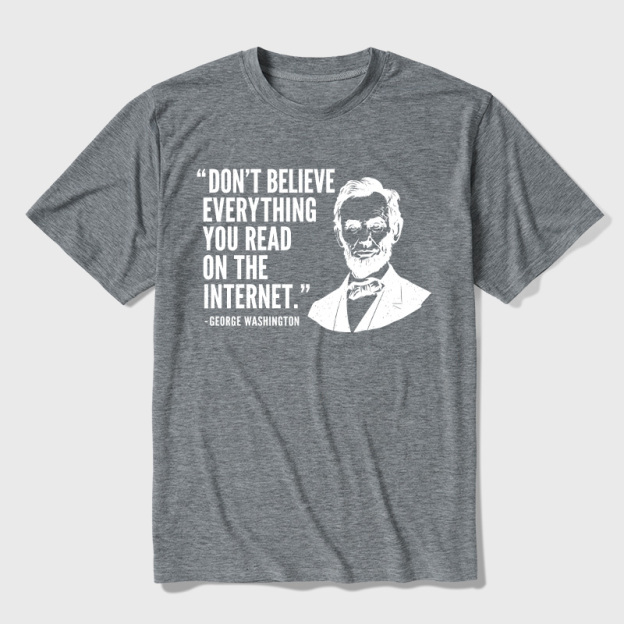Don't Believe Everything You Read On The Internet Ultra Soft Heather Tee