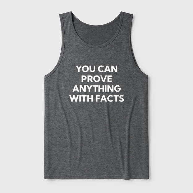 You Can Prove Anything With Facts Ultra Soft Heather Tank