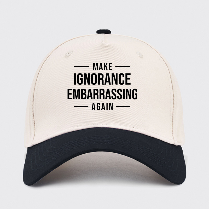 Make Ignorance Embarrassing Again Baseball Cap